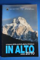 IN ALTO 2010 CRONACA DELLA SOCIETA´ ALPINA FRIULANA - CAI UDINE - Geschichte, Philosophie, Geographie