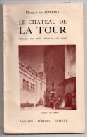 Le Château De La Tour, Marquis De Lordat, 1957, Envoi De L´auteur (la Tour De Gatigne, Saint-Chaptes) 3 Scans - Languedoc-Roussillon