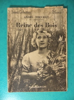 Reine Des Bois - André Theuriet 1936 - 79 Pages, édit Flammarion ( Roman ) - Flammarion