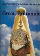 Groot-Brittannie - Grote Reis-encyclopedie Van Europa 1986 208blz Ed Lekturama - Encyclopedia