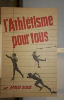 L´Athlétisme Pour Tous Par Robert Bobin - Sport