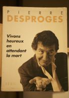 Pierre Desproges, Vivons Heureux En Attendant La Mort - Humor