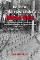 De Duitse Militaire Begraafplaats Menen Wald Jan Vancoillie NIEUW BOEK - Storia