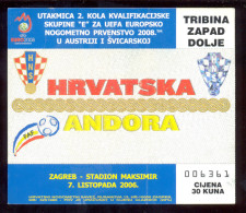 Football CROATIA  Vs ANDORRA  Ticket WEST DOWN TRIBUNE   07.10.2006.  UEFA EURO 2008. QUAL - Tickets & Toegangskaarten