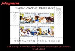 AMERICA. CUBA MINT. 2007 EMISIÓN AMÉRICA UPAEP. EDUCACIÓN PARA TODOS. HOJA BLOQUE - Ongebruikt