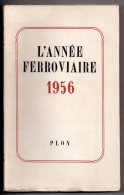 L´année Ferroviaire 1956, Plon (train, Trains, S.N.C.F., Chemin De Fer) Daniel-Rops, Jean Tuja, Roger Guibert... - Railway & Tramway