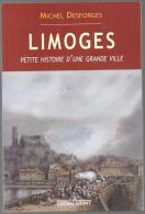 Limoges Petite Histoire D´une Grande Ville De Michel Desforges De 2002 Editions  Lucien Souny - Limousin