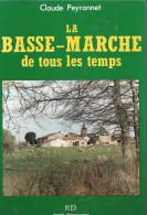 La Basse-Marche De Tous Les Temps De Claude Peyronnet Editions René Dessagne De 1989 - Limousin