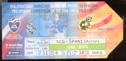 Football  SERBIA MONTENEGRO  Vs SPAIN  Ticket  30.03.2005.  FIFA WORLD CUP 2006.  QUAL - Tickets & Toegangskaarten