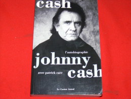 JOHNNY CASH L AUTOBIOGRAPHIE AVEC PATRICK CARR TRADUIT DE L AMERICAIN 360 PAGES TARIF 24 EUROS  MUSIQUE COUNTRY BLUES - Musica