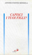 S CAPISCI I TUOI FIGLI? / ANTONIO FUENTES MENDIOLA TRAD. DI MIRELLA MAGNATTI - Médecine, Psychologie