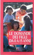 S LE DOMANDE DEI FIGLI DA 0 A 15 ANNI – EDUCAZIONE FAMILIARE COME DECIFRARLE, CAPIRLE E RISPONDERE  GIGI FRANCE - Médecine, Psychologie