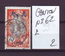 FRANCE.. TIMBRE. CANTON. INDOCHINE. COLONIE FRANCAISE. N°......62 - Used Stamps