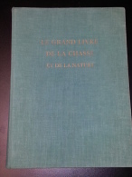 Grand Livre De La Chasse : Chiens De Chasses , Cerf Biche Palombe Perdrix Pigeons Sanglier .. Armes Munitions Méthode - Caza/Pezca