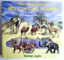 TRES RARE LIVRE THE GREAT BOOK OF HOLLOW-CAST FIGURES - NORMAN JOPLIN LA BIBLE DES FIGURINES Anglaises En Métal - Tin Soldiers