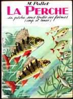 M. Pollet - La Perche - Sa Pêche Sous Toutes Ses Formes ( Coup Et Lancer ) - Éditions Borneman - ( 1975 ) . - Caccia/Pesca