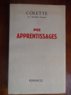 Mes Apprentissages (Colette De L´académie Goncourt) éditions Ferenczi De 1949 - Ohne Zuordnung