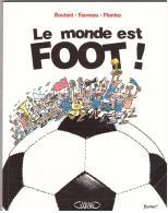 LIVRE - ILLUSTRATEUR - LE MONDE EST FOOT - BOUTANT - FAUVEAU - PLANTEY - 110 PAGES - 1998 - FOOT BALL - - Sport