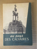 Au Pays Des Calvaires (Jean Monnier) éditions Le Centurion De 1954 - Bretagne