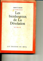 HERVE BAZIN LES BIENHEUREUX DE LA DESOLATION SEUIL 245 PAGES 1970 - Actie