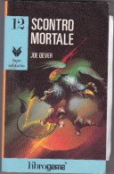 LIBROGAME - SCONTRO MORTALE DI JOE DEVER - LUPO SOLITARIO N° 12 - Sci-Fi & Fantasy