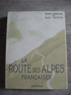 La Route Des Alpes Françaises Ferrand  Guiton Arthaud 1955 Photos Samivel Carte - Alpes - Pays-de-Savoie