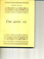 PIERRE LACHAR UNE AUTRE VIE PENSEE UNIVERSELLE  1979  158 PAGES - Azione