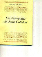 DENISE GUITTON LES EMERAUDES DE JUAN COLEDON PENSEE UNIVERSELLE  1979  89PAGES - Azione