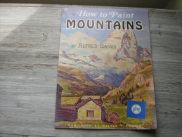 166   HOW TO PAINT  MOUNTAINS BY ALFRED WANDS  PUBLISHED BY WALTER T FOSTER - Belle-Arti