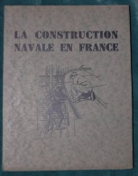 La Construction Navale En France, 1933, Chambre Syndicale Des Constructeurs De Navires Et De Machines Marines - Barche