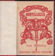 IL MANTELLACCIO DI SEM BENELLI - FRATELLI TREVES EDITORI - ANNO 1911 - - Film Und Musik