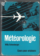 Aviation MÉTÉOROLOGIE Par Willy EICHENBERGER. Météorologie. Cours Pour Pilotes, Navigateurs, Agents Techniques - AeroAirplanes