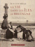 IL Y A UN SIECLE : LA VIE DANS LES ILES DE BRETAGNE : LIVRE NEUF - Bretagne