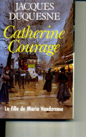 JACQUES DUQUESNE  CATHERINE COURAGE LA FILLE DE MARIA VANDAMME 1990 COMME NEUF ECONOMIE 19EUROS - Azione