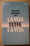 PCA/15 Raymond A.Moody Jr. NUOVE IPOTESI SU LA VITA OLTRE LA VITA Mondadori I Ed. 1978/ipnosi - Medicina, Psicologia