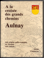 Aulnay à La Croisée Des Grands Chemins, Denis Chapacou, 1982, Envoi De L'auteur (Charente-Maritime, 17) - Poitou-Charentes