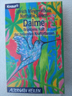 Ulrich Meyerratken/Nathalie Salem "Daime" Brasiliens Kult Der Heilenden Kraftpflanzen (Alternativ Heilen) - Medizin & Gesundheit