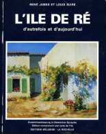 L'ile De Ré D'autrefois Et D'aujourd'hui Par René James Et Louis Suire (17) - Poitou-Charentes