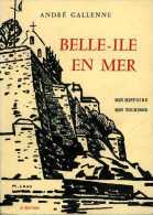 Belle-ile En Mer : Son Histoire, Son Tourisme Par André Gallenne (56) - Bretagne