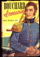 Eros Nicola Siri - Bouchard El Corsario - Ediciones ACME AGENCY - Buenos Aires - ( 1952 ) . - Acción, Aventuras