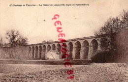 77 - ENVIRONS DE PROVINS - LE VIADUC DE LONGUEVILLE ( LIGNE DE PARIS BELFORT ) - Provins