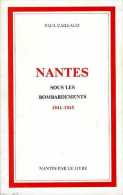 Guerre 39-45 Nantes Sous Les Bombardements Par Paul Caillaud (44) - Pays De Loire