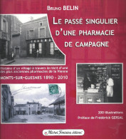 Monts-sur-Guesnes 1890-2010 Histoire D'un Village à Travers Le Récit Des Plus Anciennes Pharmacies De La Vienne - Poitou-Charentes