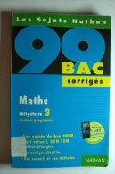 Livre Les Sujets Nathan - Bac 99 Corrigés - Maths S Obligatoire - 18 Anni E Più
