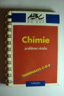 Livre Nathan - ABC Du Bac - Chimie Problèmes Résolus - Terminales C-D-E - 18 Anni E Più