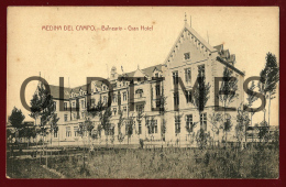 MEDINA DEL CAMPO - BALNEARIO - GRAN HOTEL - 1910 PC - Valladolid