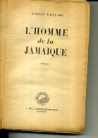 L HOMME DE LA JAMAIQUE ROBERT GAILLARD  420 PAGES    1947 ROUSSEURS - Action