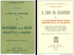 MANUALE HOEPLI, IL LIBRO DEL GIARDINIERE, II VOL., ANGIOLO PUCCI, 1939, QUINTA EDIZIONE - Medizin, Biologie, Chemie