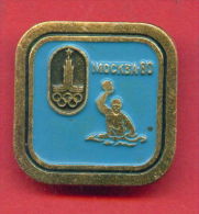 F187 / SPORT - Water Polo - Wasserball  - Waterpolo - 1980 Summer XXII Olympics Games Moscow - Russia - Badge Pin - Water Polo