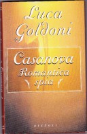 CASANOVA ROMANTICA SPIA - DI LUCA GOLDONI - RIZZOLI EDITORE - Grote Schrijvers